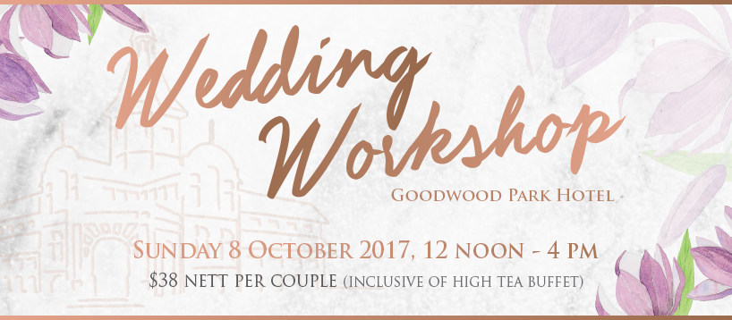Goodwood Park Hotel Wedding Workshop